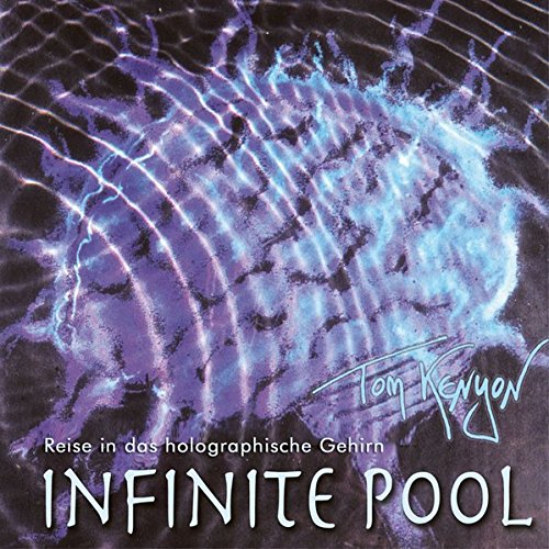 Infinite Pool. CD: Passage into the Holographic Brain