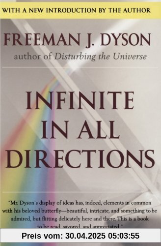 Infinite in All Directions: Gifford Lectures Given at Aberdeen, Scotland April--November 1985 Infinite in All Directions: Gifford Lectures Given at Aberdeen, Scotland April--November 1985