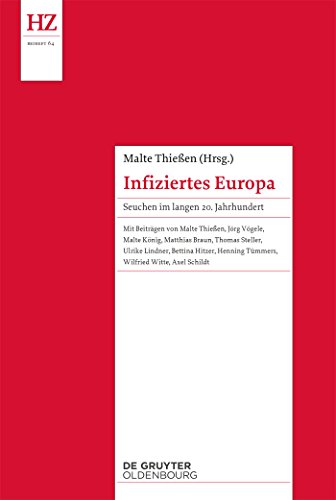 Infiziertes Europa: Seuchen im langen 20. Jahrhundert (Historische Zeitschrift / Beihefte, N.F. 64) von Walter de Gruyter
