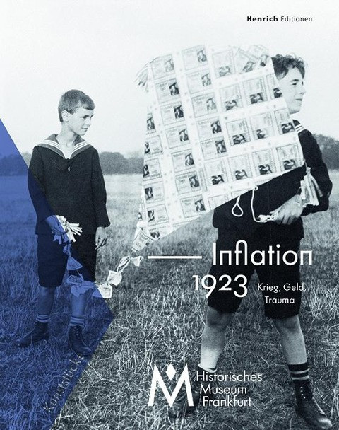Inflation 1923. Krieg, Geld, Trauma Inflation 1923. Krieg, Geld, Trauma
