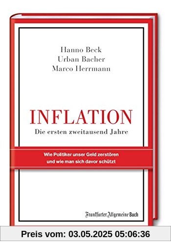 Inflation - Die ersten zweitausend Jahre: Wie Politiker unser Geld zerstören und wie man sich davor schützt Inflation - Die ersten zweitausend Jahre: Wie Politiker unser Geld zerstören und wie man sich davor schützt