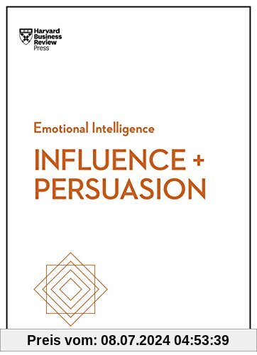 Influence and Persuasion (HBR Emotional Intelligence Series) (Harvard Business Review Emotional Intelligence)