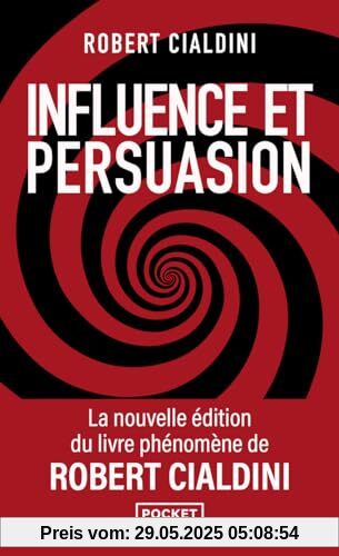 Influence et persuasion: Comprendre et maîtriser les mécanismes et les techniques de persuasion