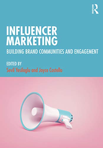 Influencer Marketing: Building Brand Communities and Engagement von Routledge