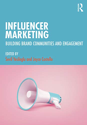 Influencer Marketing: Building Brand Communities and Engagement Influencer Marketing: Building Brand Communities and Engagement von Routledge
