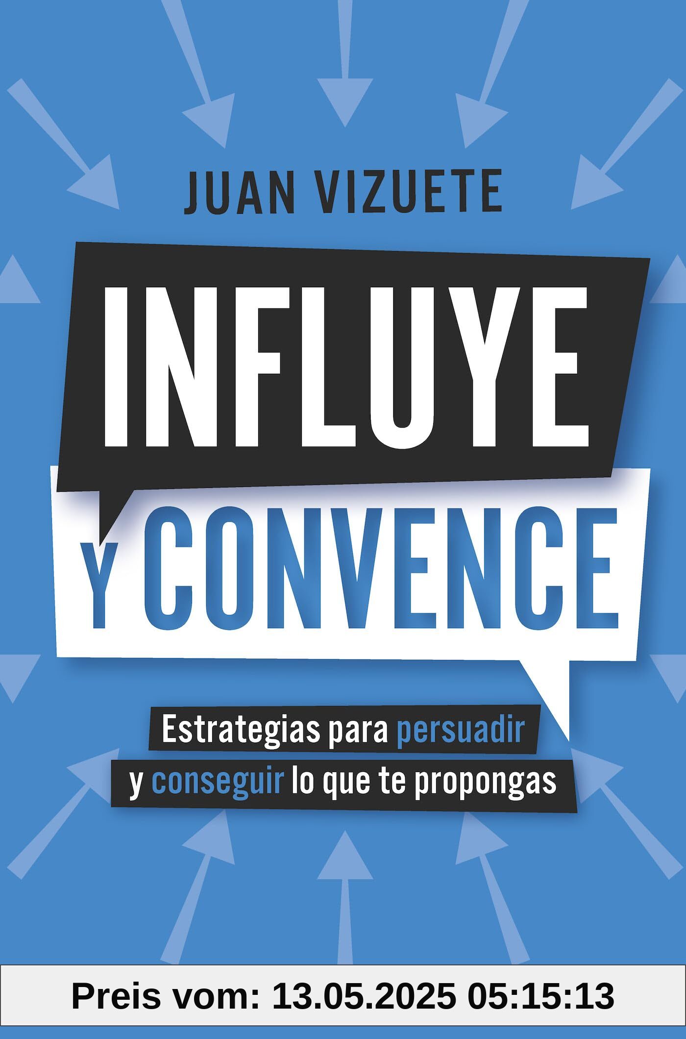 Influye y convence: Estrategias para persuadir y conseguir lo que te propongas (HarperCollins No Ficción, Band 92)