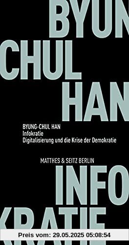 Infokratie: Digitalisierung und die Krise der Demokratie (Fröhliche Wissenschaft)