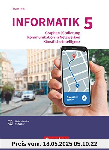 Informatik (Oldenbourg) - Gymnasium Bayern - Ausgabe 2017 - Band 5: Graphen und Codierung, Kommunikation in Netzwerken, Künstliche Intelligenz - Band ... Gymnasien - Schulbuch