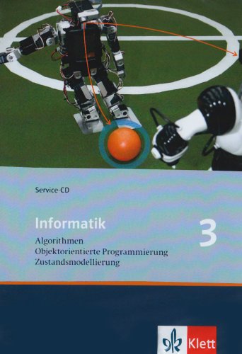 Informatik 3. Algorithmen, Objektorientierte Programmierung, Zustandsmodellierung. Ausgabe Oberstufe: Service-CD Klasse 10 (Informatik. Ausgabe für Bayern ab 2004)