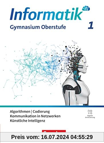 Informatik - Allgemeine Ausgabe - gymnasiale Oberstufe - Band 1: Algorithmen, Codierung, Kommunikation in Netzwerken, Künstliche Intelligenz - Schulbuch