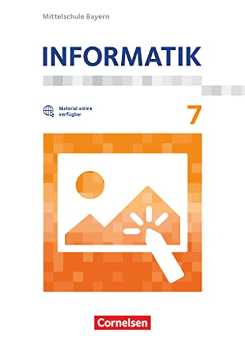 Informatik - Mittelschule Bayern - 7. Jahrgangsstufe: Schulbuch