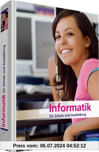 Informatik für Schule und Ausbildung - Lehr-und Lernbuch für Schule und Ausbildung (Pearson Studium - Informatik Schule)