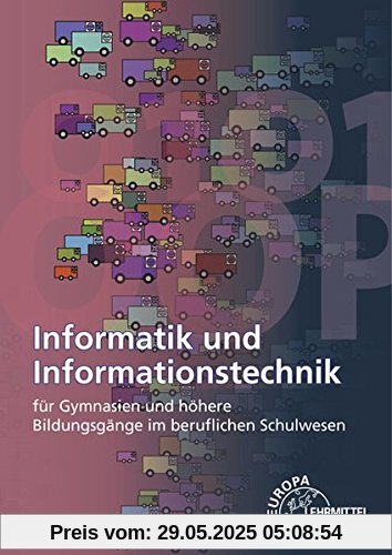 Informatik und Informationstechnik: für Gymnasien und höhere Bildungsgänge im beruflichen Schulwesen Informatik und Informationstechnik: für Gymnasien und höhere Bildungsgänge im beruflichen Schulwesen