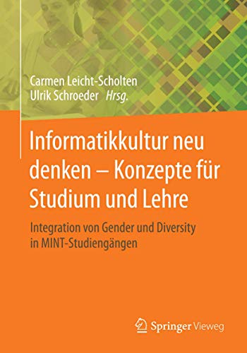 Informatikkultur neu denken - Konzepte für Studium und Lehre: Integration von Gender und Diversity in MINT-Studiengängen