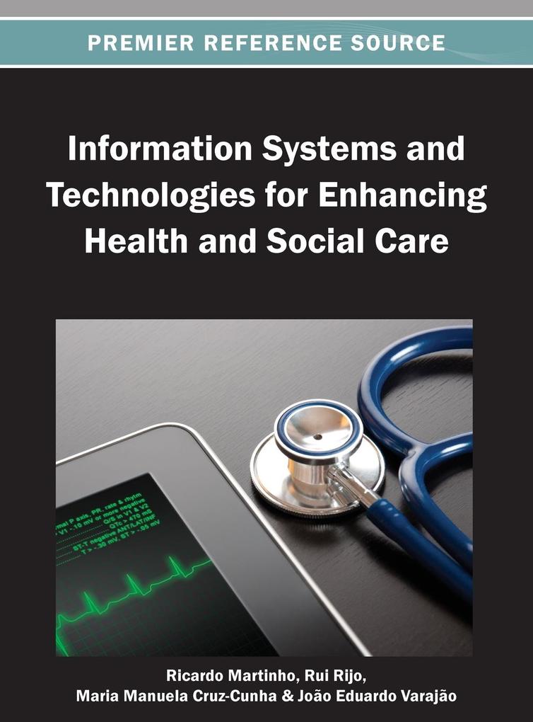 Information Systems and Technologies for Enhancing Health and Social Care von Medical Information Science Reference