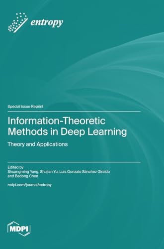 Information-Theoretic Methods in Deep Learning: Theory and Applications von MDPI AG