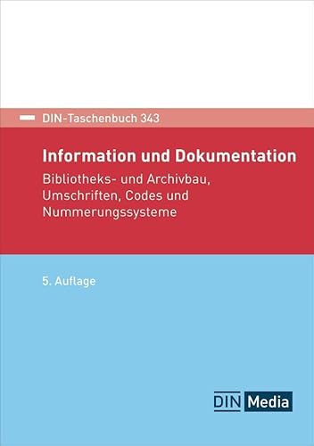 Information und Dokumentation: Bibliotheks- und Archivbau, Umschriften, Codes und Nummerungssysteme (DIN-Taschenbuch)