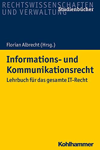 Informations- und Kommunikationsrecht: Lehrbuch für das gesamte IT-Recht (Studienbücher Rechtswissenschaft) von Kohlhammer