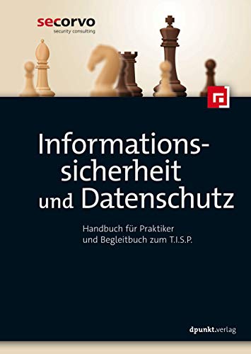 Informationssicherheit und Datenschutz, Handbuch für Praktiker und Begleitbuch zum T.I.S.P.