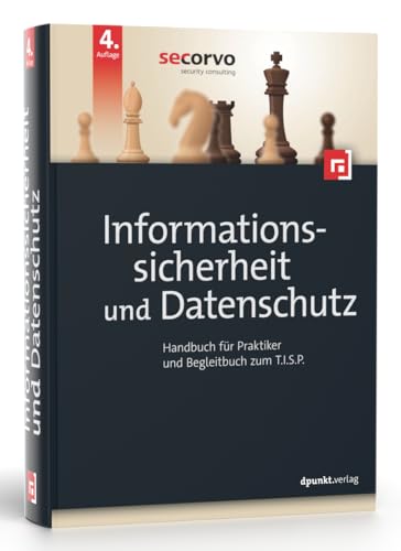 Informationssicherheit und Datenschutz: Handbuch für Praktiker und Begleitbuch zum T.I.S.P. von dpunkt.verlag GmbH