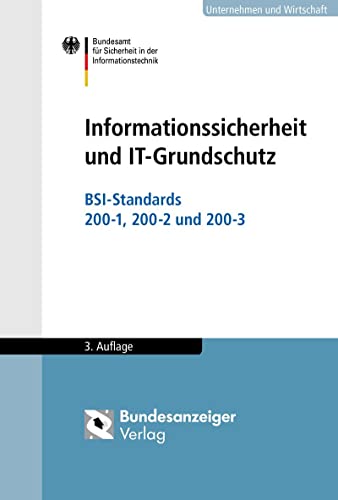 Informationssicherheit und IT-Grundschutz: BSI-Standards 200-1, 200-2, 200-3