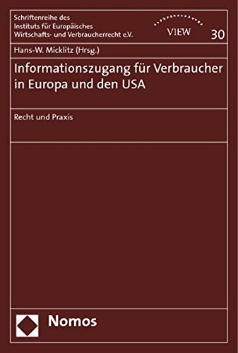 Informationszugang für Verbraucher in Europa und den USA: Recht und Praxis (Schriftenreihe Des Instituts Fur Europaisches Wirtschafts- Und Verbraucherrecht E.v., Band 30) von Nomos