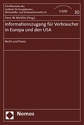 Informationszugang für Verbraucher in Europa und den USA: Recht und Praxis (Schriftenreihe Des Instituts Fur Europaisches Wirtschafts- Und Verbraucherrecht E.v., Band 30)