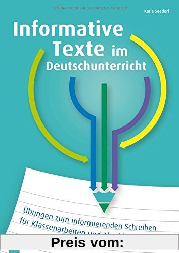 Informative Texte im Deutschunterricht: Übungen zum informierenden Schreiben für Klassenarbeiten und Abschlussprüfungen