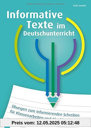 Informative Texte im Deutschunterricht: Übungen zum informierenden Schreiben für Klassenarbeiten und Abschlussprüfungen