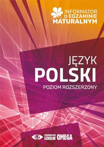 Informator o egzaminie maturalnym Język polski 2024/2025 Poziom rozszerzony Informator o egzaminie maturalnym Język polski 2024/2025 Poziom rozszerzony von Omega