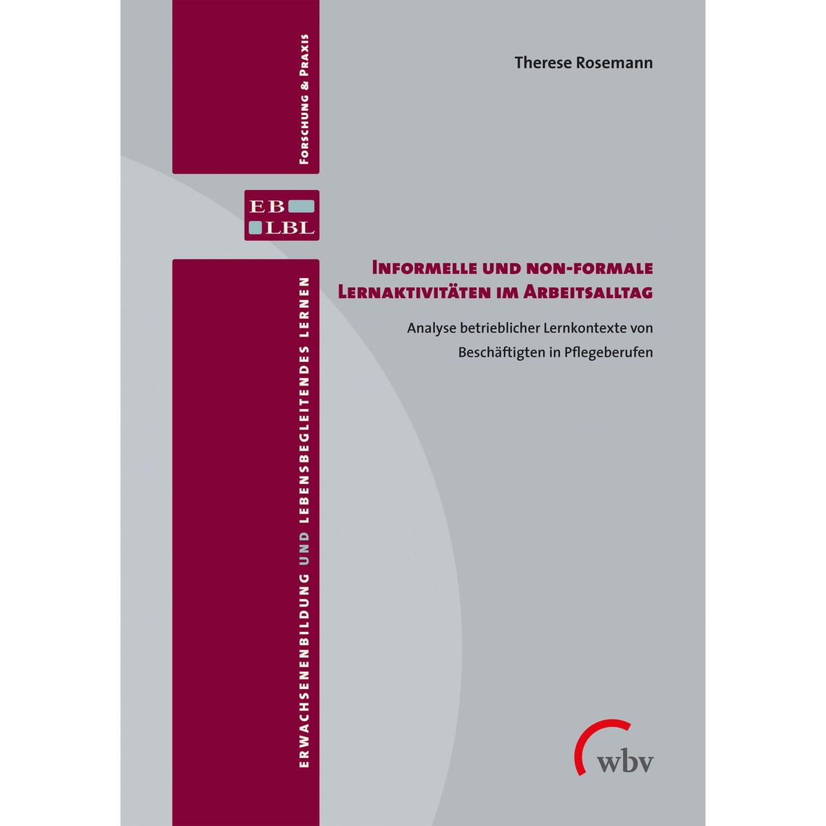 Informelle und non-formale Lernaktivitäten im Arbeitsalltag Informelle und non-formale Lernaktivitäten im Arbeitsalltag von wbv Media GmbH