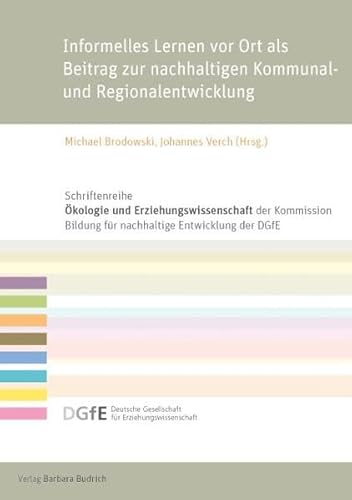 Informelles Lernen vor Ort als Beitrag zur nachhaltigen Kommunal- und Regionalentwicklung (Schriftenreihe Ökologie und Erziehungswissenschaft der ... für Erziehungswissenschaft (DGfE)) von BUDRICH