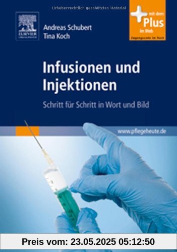 Infusionen und Injektionen: Schritt für Schritt in Wort und Bild - mit www.pflegeheute.de-Zugang Infusionen und Injektionen: Schritt für Schritt in Wort und Bild - mit www.pflegeheute.de-Zugang