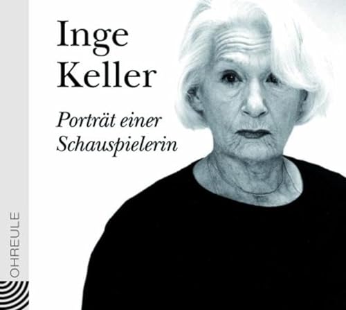 Inge Keller - Porträt einer Schauspielerin. CD (Ohreule): Lesung