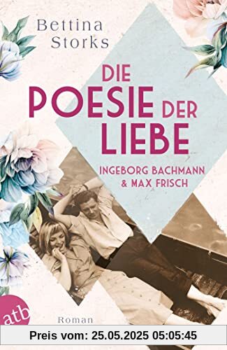 Ingeborg Bachmann und Max Frisch – Die Poesie der Liebe: Roman (Berühmte Paare – große Geschichten, Band 3)