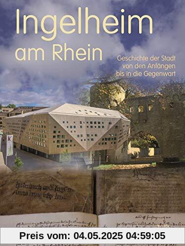 Ingelheim am Rhein: Geschichte der Stadt von den Anfängen bis in die Gegenwart Ingelheim am Rhein: Geschichte der Stadt von den Anfängen bis in die Gegenwart