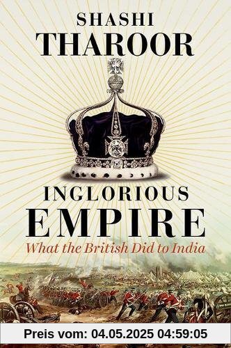 Inglorious Empire: What the British Did to India