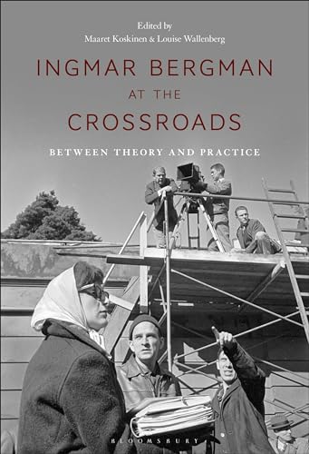 Ingmar Bergman at the Crossroads: Between Theory and Practice