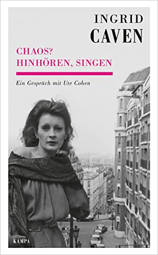 Chaos? Hinhören, singen: Ein Gespräch mit Ute Cohen (Kampa Salon: Gespräche) von Kampa Verlag