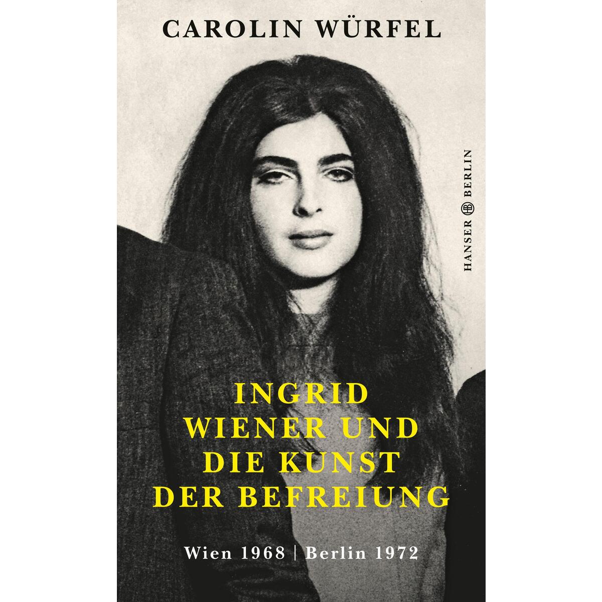 Ingrid Wiener und die Kunst der Befreiung von Hanser Berlin
