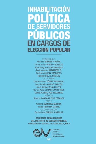 Inhabilitación Política de Servidores Públicos En Cargos de Elección Popular Inhabilitación Política de Servidores Públicos En Cargos de Elección Popular von Editorial Juridica Venezolana International