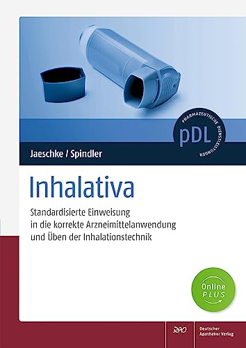 Inhalativa: Standardisierte, erweiterte Einweisung in die korrekte Arzneimittelanwendung und Üben der Inhalationstechnik – Arbeitshilfe für die Apotheke (Pharmazeutische Dienstleistungen "pDL") von Deutscher Apotheker Verlag