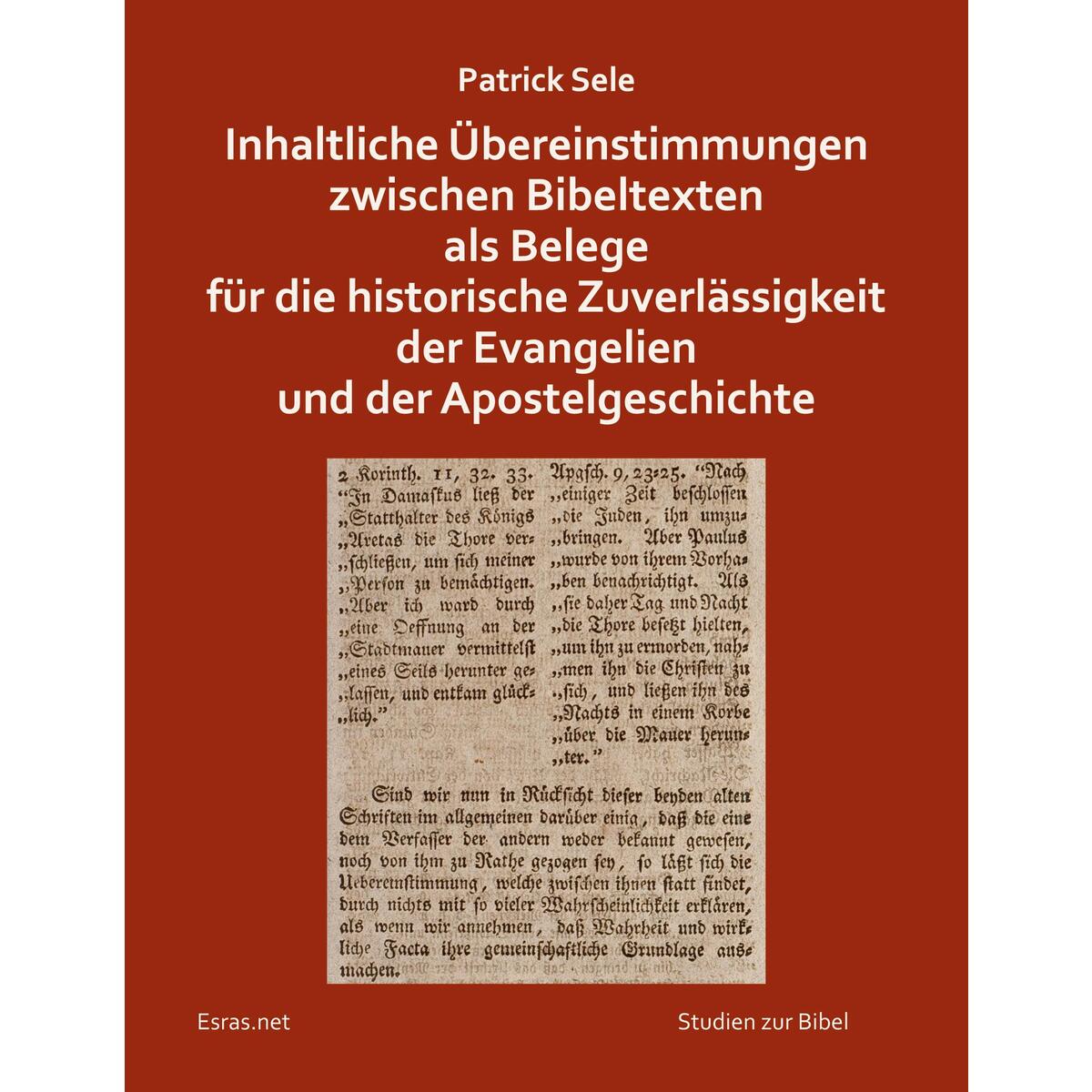 Inhaltliche Übereinstimmungen zwischen Bibeltexten als Belege für die historisch... Inhaltliche Übereinstimmungen zwischen Bibeltexten als Belege für die historisch... von Esras.net GmbH
