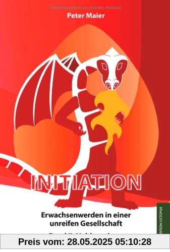 Initiation - Erwachsenwerden in einer unreifen Gesellschaft: Band II: Heldenreisen