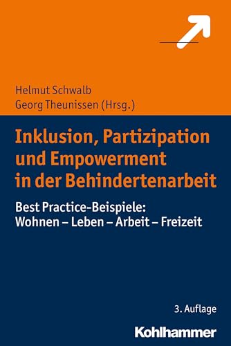 Inklusion, Partizipation und Empowerment in der Behindertenarbeit: Best Practice-Beispiele: Wohnen - Leben - Arbeit - Freizeit von Kohlhammer W.