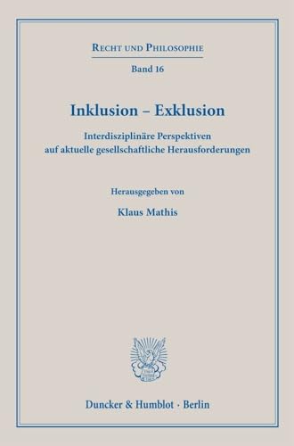 Inklusion – Exklusion: Interdisziplinäre Perspektiven auf aktuelle gesellschaftliche Herausforderungen (Recht und Philosophie) von Duncker & Humblot GmbH