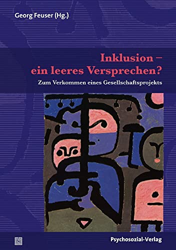 Inklusion – ein leeres Versprechen?: Zum Verkommen eines Gesellschaftsprojekts (Forum Psychosozial) von Psychosozial Verlag GbR