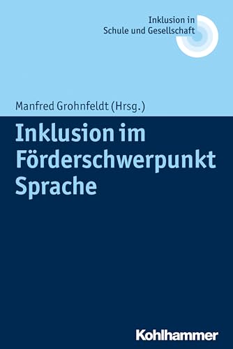 Inklusion im Förderschwerpunkt Sprache (Inklusion in Schule und Gesellschaft, 11, Band 11) von Kohlhammer W.