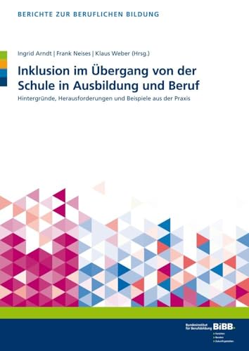 Inklusion im Übergang von der Schule in Ausbildung und Beruf: Hintergründe, Herausforderungen und Beispiele aus der Praxis (Berichte zur beruflichen Bildung) von Verlag Barbara Budrich