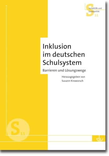 Inklusion im deutschen Schulsystem: Barrieren und Lösungswege - Aus der Reihe Sozialhilfe und Sozialpolitik (S11)